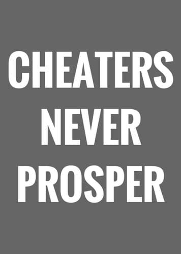 Cheaters Never Prosper