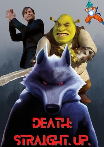 Death: Straight. Up.