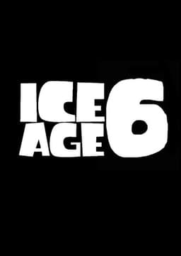 Ice Age 6