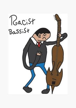 Racist Bassist