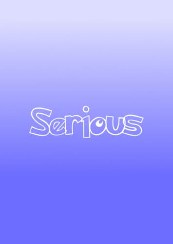 Serious