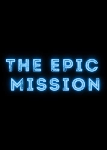 The Epic Mission