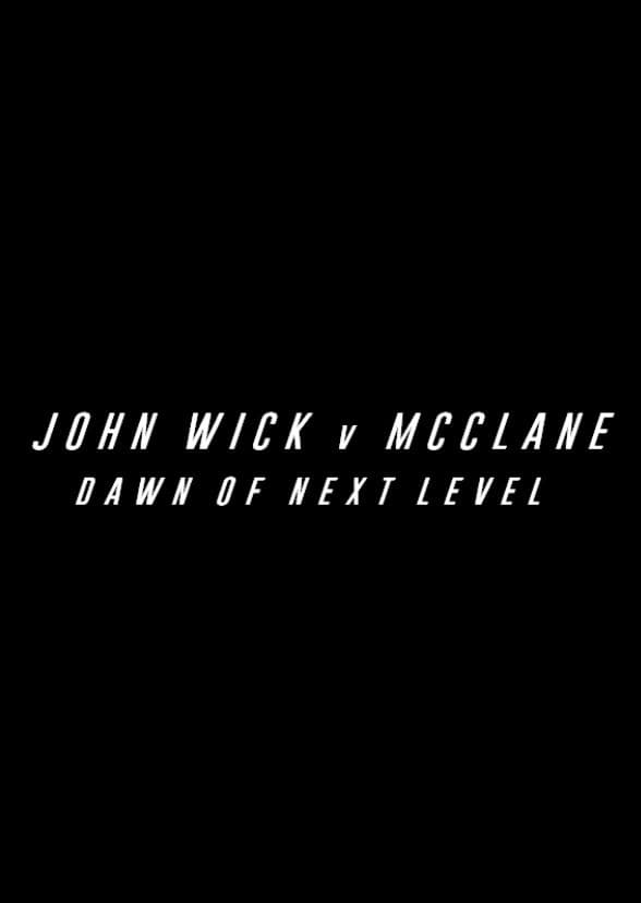 John Wick v McClane: Dawn of Next Level