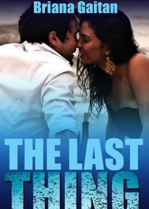 The Last Thing (Briana Gaitan)