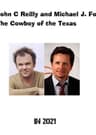 John C. Reilly and Michael J. Fox's The Cowboy of the Texas