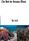 The Bob the Octopus Movie
