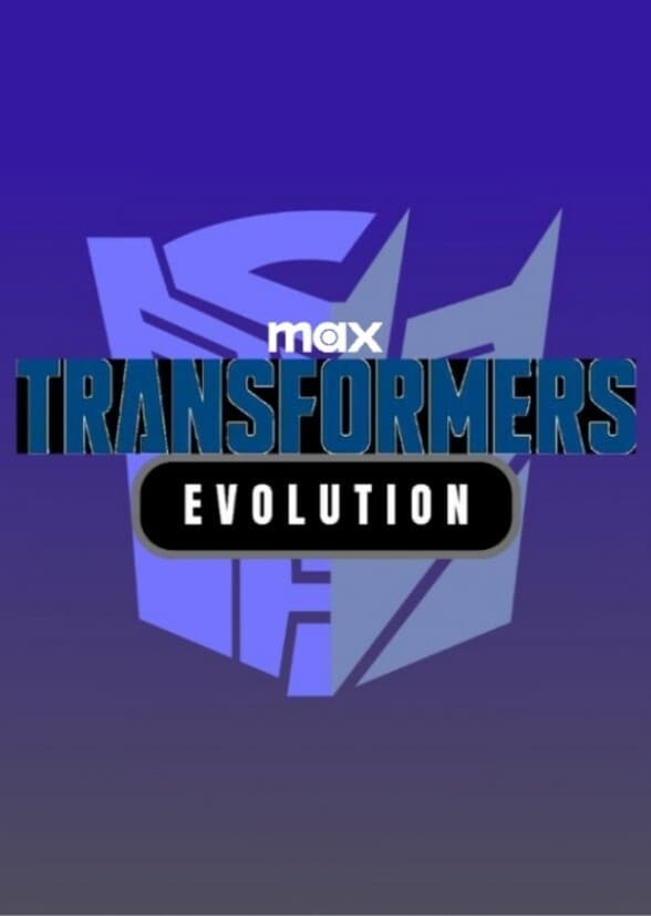 MAX TRANSFORMERS: EVOLUTION 
